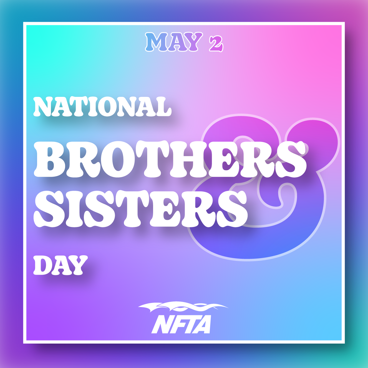 Celebrating Brothers & Sisters Day - NFTA Elements